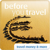 Click here for Before You Travel - travel money and more..... & more