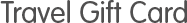 Travel Gift Card