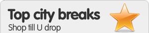 Top city breaks. Shop till U drop
