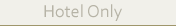 Hotel Only
