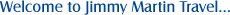 Welcome to Jimmy Martin Travel