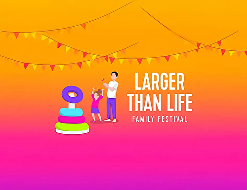 Larger than life festival