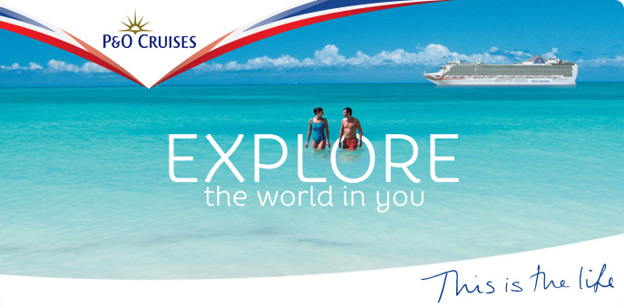 P&O Cruises - Explore The World In You