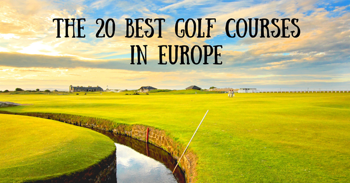 The 20 Best Golf Courses in Europe