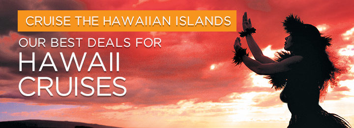 Cruise the Hawaiian Island our best deals for Hawaii Cruises