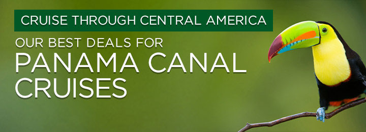 Cruise through Central America our best deals for Panama Canal Cruises