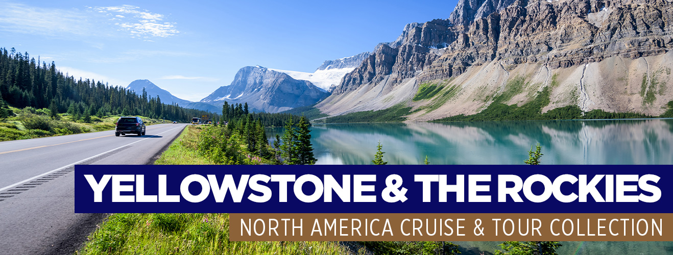 Yellowstone & Rockies Cruise and Tour Packages