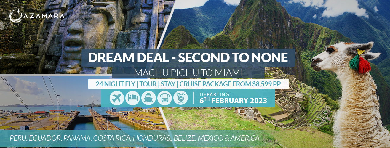 Dream Deal Azamara Onward Machu Picchu and Panama