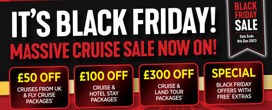 Cruise1st Black Friday Sale November 2023 £50 off cruises from the UK £100 off cruise and hotel stay packages