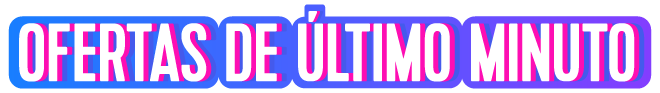 Ofertas de Último Minuto